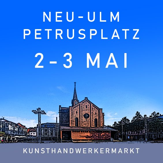30. Neu-Ulmer Kunsthandwerkermarkt am 2. und 3. Mai 2026